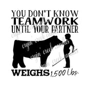 You Don't Know Teamwork Until Your Partner Weighs 1,500 Lbs. Download | Cryin Creek